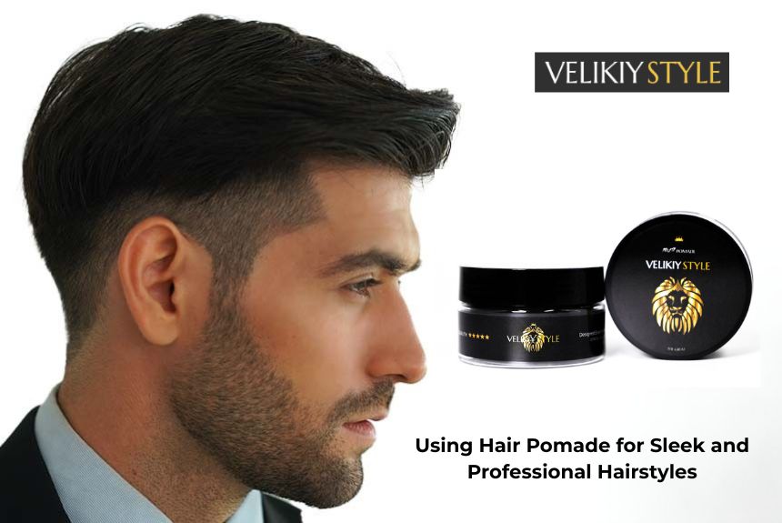 Using Hair Pomade for Sleek and Professional Hairstyles